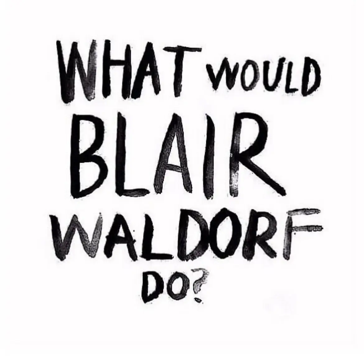 What would Blair Waldorf do?
